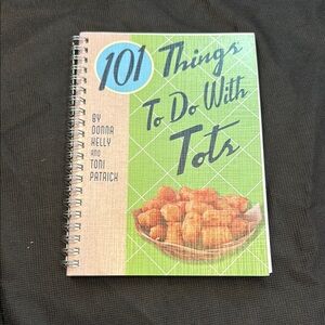 101 Things To Do With Tots Cookbook